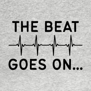 The Beat Goes On T-Shirt